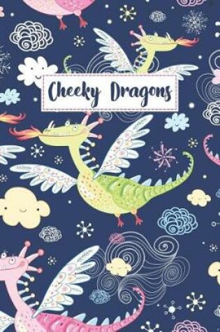 Cover of Cheeky Dragons