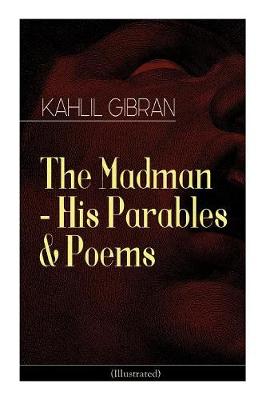 Book cover for The Madman - His Parables & Poems (Illustrated)