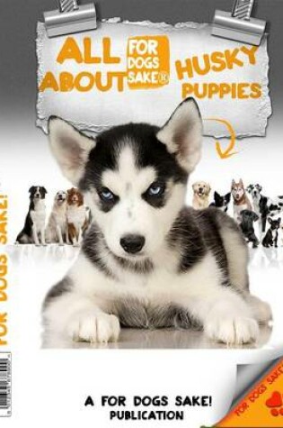 Cover of All about Husky Puppies