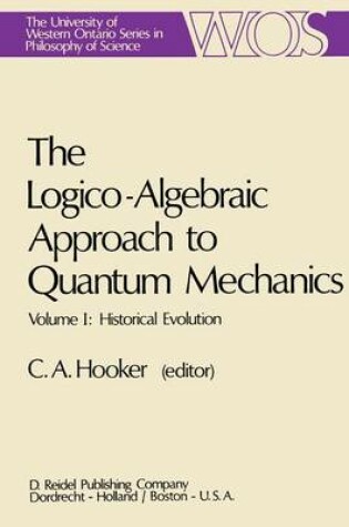 Cover of The Logico-Algebraic Approach to Quantum Mechanics