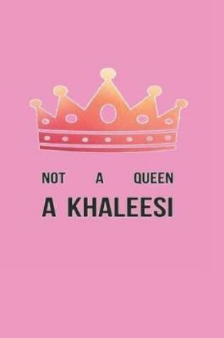 Cover of Not a Queen a Khaleesi