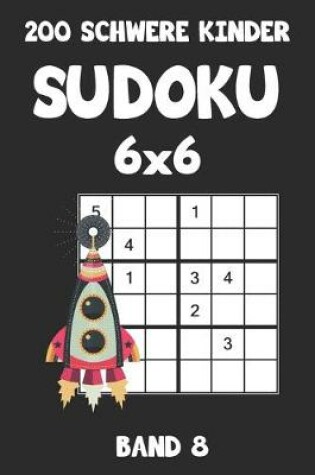 Cover of 200 Schwere Kinder Sudoku 6x6 Band 8