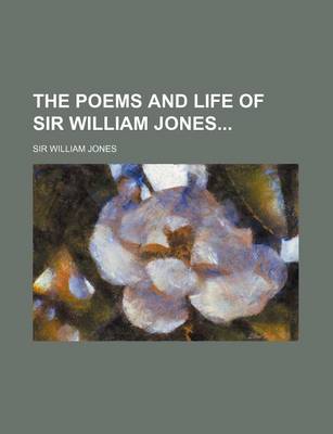 Book cover for The Poems and Life of Sir William Jones