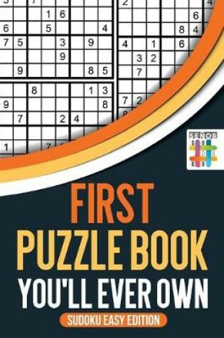 Cover of First Puzzle Book You'll Ever Own - Sudoku Easy Edition