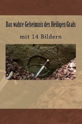Cover of Das wahre Geheimnis des Heiligen Grals