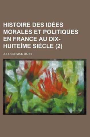 Cover of Histoire Des Idees Morales Et Politiques En France Au Dix-Huiteime Siecle (2)