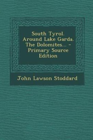 Cover of South Tyrol. Around Lake Garda. the Dolomites... - Primary Source Edition