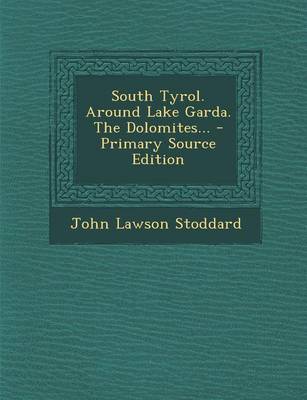 Book cover for South Tyrol. Around Lake Garda. the Dolomites... - Primary Source Edition