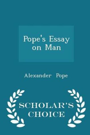 Cover of Pope's Essay on Man - Scholar's Choice Edition