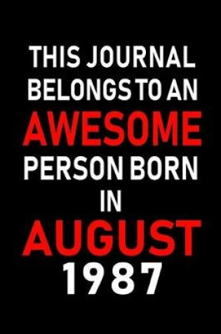 Cover of This Journal belongs to an Awesome Person Born in August 1987