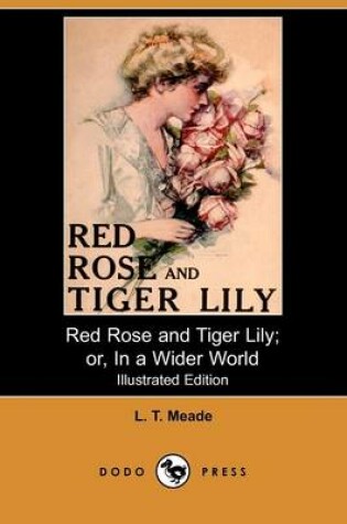 Cover of Red Rose and Tiger Lily; Or, in a Wider World(Dodo Press)