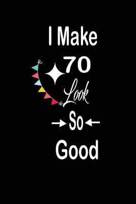 Book cover for I make 70 look so good