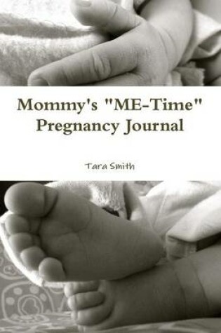 Cover of Mommy's "ME-Time" Pregnancy Journal