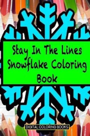 Cover of Stay In The Lines Snowflake Coloring Book
