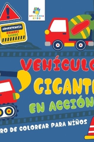 Cover of Vehículos Gigantes En Acción