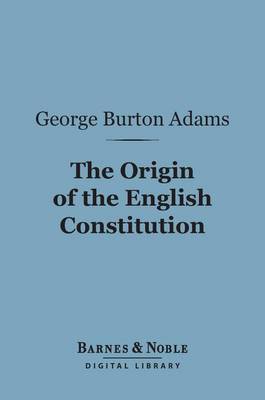 Book cover for The Origin of the English Constitution (Barnes & Noble Digital Library)