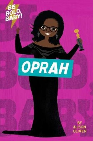 Cover of Be Bold, Baby: Oprah