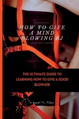 Cover of How to Give a Mind Blowing BJ