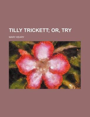 Book cover for Tilly Trickett; Or, Try