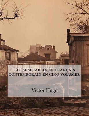 Book cover for Les misérables en français contemporain en cinq volumes.