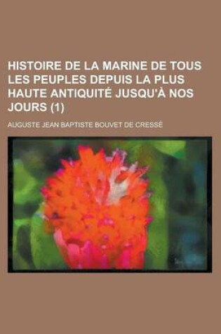 Cover of Histoire de La Marine de Tous Les Peuples Depuis La Plus Haute Antiquite Jusqu'a Nos Jours (1)