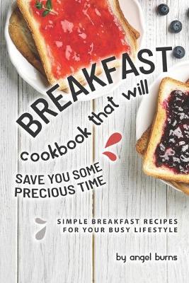 Book cover for Breakfast Cookbook That Will Save You Some Precious Time