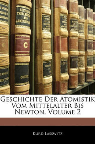 Cover of Geschichte Der Atomistik Vom Mittelalter Bis Newton, Volume 2