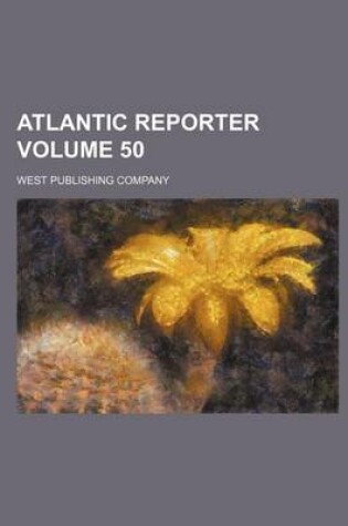 Cover of Atlantic Reporter Volume 50