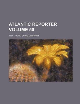 Book cover for Atlantic Reporter Volume 50