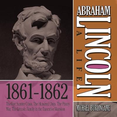 Book cover for Abraham Lincoln: A Life 1861-1862
