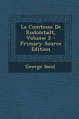 Cover of La Comtesse de Rudolstadt, Volume 2 - Primary Source Edition