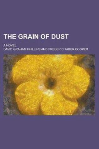 Cover of The Grain of Dust; A Novel