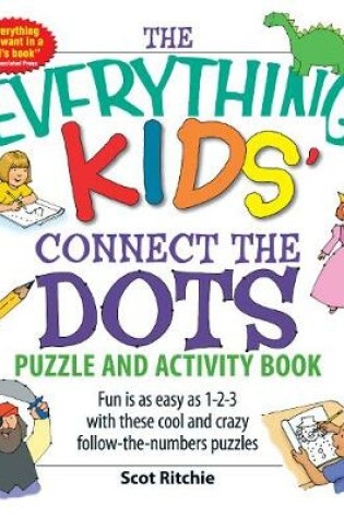 Cover of The Everything Kids' Connect the Dots Puzzle and Activity Book