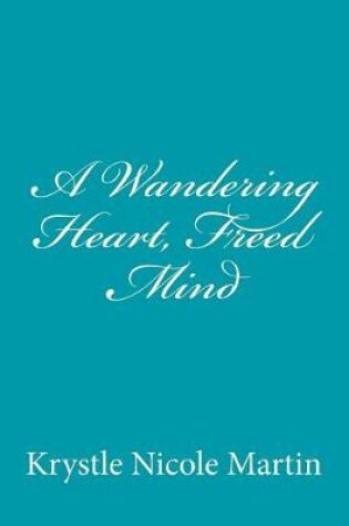 Cover of A Wandering Heart, Freed Mind