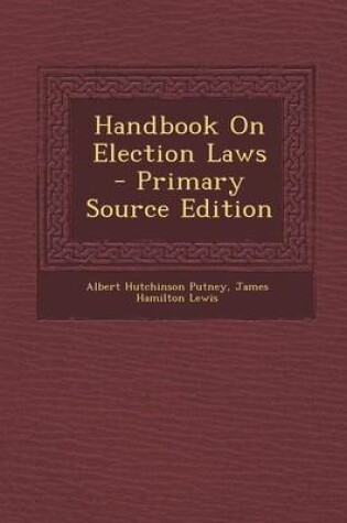 Cover of Handbook on Election Laws - Primary Source Edition