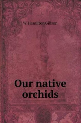Cover of Our native orchids