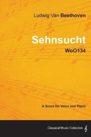 Cover of Ludwig Van Beethoven - Sehnsucht - WoO134 - A Score Voice and Piano