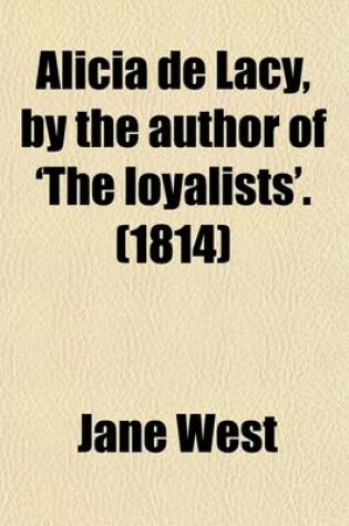 Cover of Alicia de Lacy, by the Author of 'The Loyalists'.