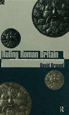 Book cover for Ruling Roman Britain: Kings, Queens, Governors and Emperors from Julius Caesar to Agricola