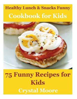 Book cover for Healthy Lunch & Snacks Cookbook for Kids