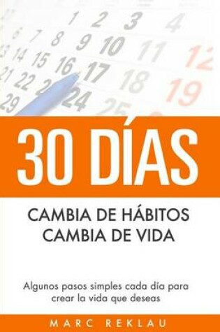 Cover of 30 Dias - Cambia de Habitos, Cambia de Vida