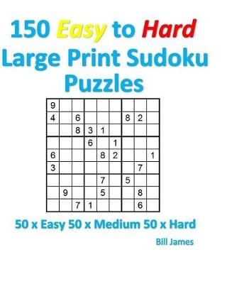 Book cover for 150 Easy to Hard Large Print Sudoku Puzzles