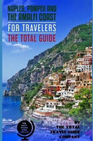 Cover of NAPLES, POMPEII & THE AMALFI COAST FOR TRAVELERS. The Total Guide
