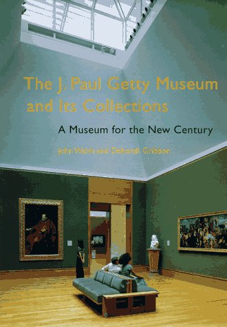 Book cover for The J. Paul Getty Museum and Its Collections - A Museum for the New Century