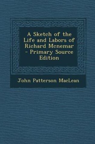 Cover of A Sketch of the Life and Labors of Richard McNemar - Primary Source Edition