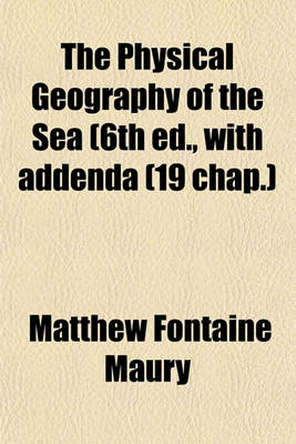 Book cover for The Physical Geography of the Sea (6th Ed., with Addenda (19 Chap.)