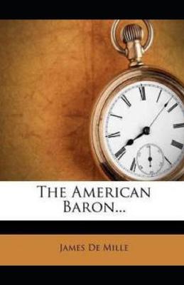 Book cover for Illustrated The American Baron by James De Mille