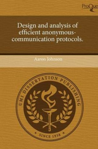 Cover of Design and Analysis of Efficient Anonymous-Communication Protocols
