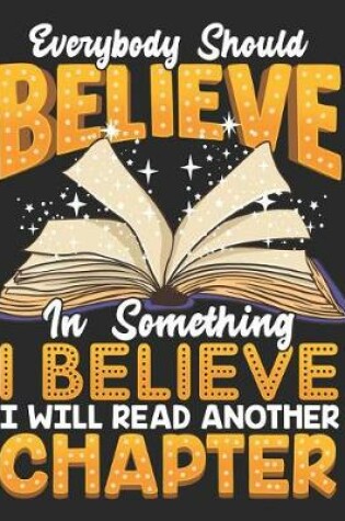Cover of Everybody Should Believe in Something I Believe I Will Read Another Chapter