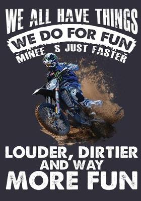 Book cover for We All Have Things We Do For Fun Minee S Just Faster Louder. Dirtier And Way More Fun